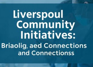 Liverpool Community Initiatives: Bridging Gaps and Fostering Connections Liverpool Community Initiatives: Bridging Gaps and Building Connections