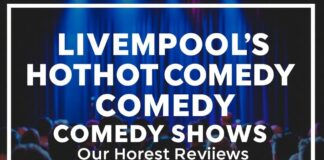 Liverpool’s Hottest Comedy Shows: Our Honest Reviews Liverpool's Hottest Comedy Shows: Our Honest Reviews